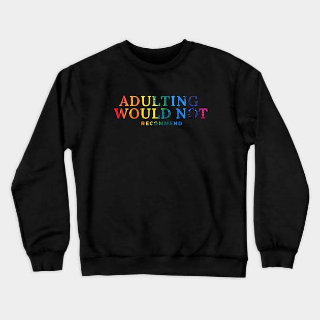 Adulting Would Not Recommend Crewneck Sweatshirt by 29 hour design